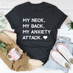 My Neck My Back My Anxiety Attack T-Shirt