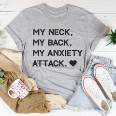 My Neck My Back My Anxiety Attack T-Shirt