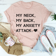 My Neck My Back My Anxiety Attack T-Shirt