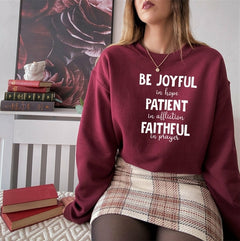 Be Joyful In Hope Patient In Affliction Faithful In Prayer Sweat Shirt