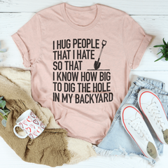 I Hug People That I Hate T-Shirt 