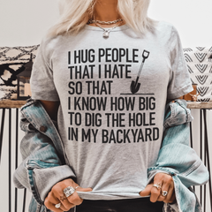 I Hug People That I Hate T-Shirt